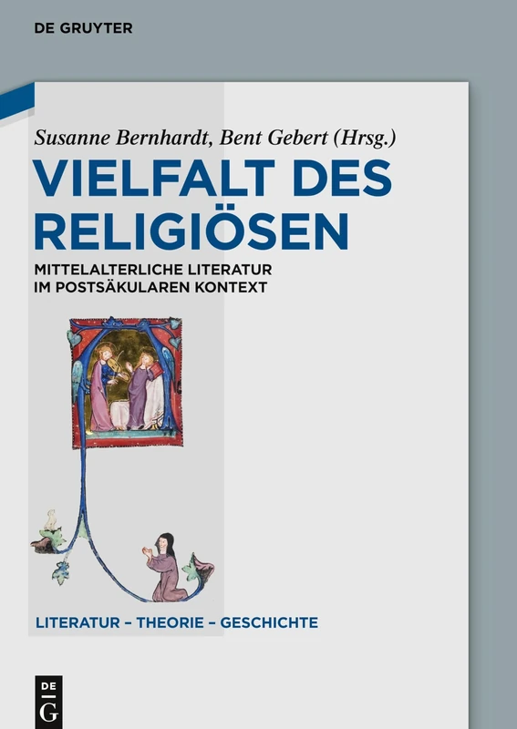 Vielfalt des Religiösen: Mittelalterliche Literatur im postsäkularen Kontext: 22 (Literatur – Theorie – Geschichte, 22)
