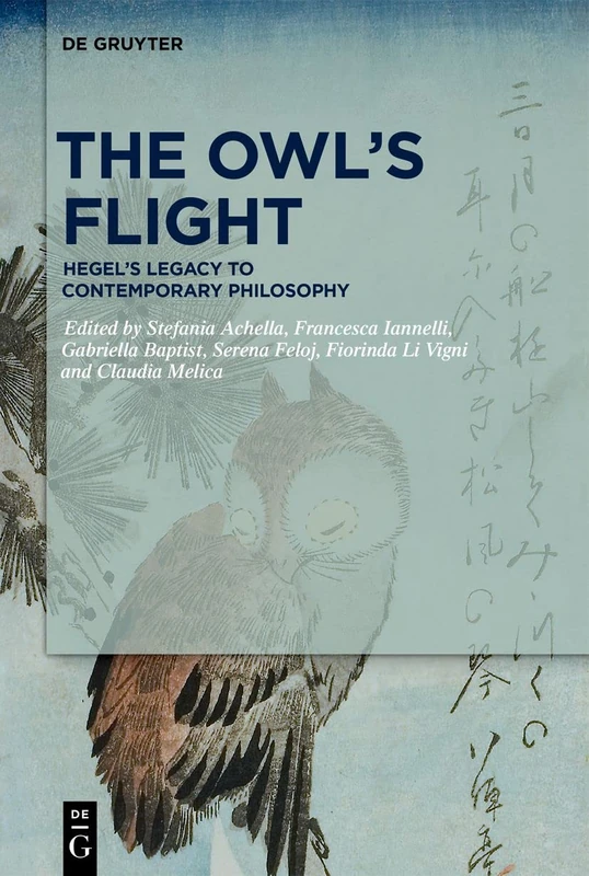 The Owl's Flight: Hegel's Legacy to Contemporary Philosophy