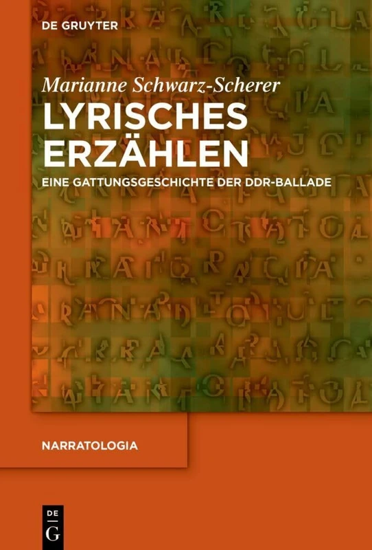Lyrisches Erzählen: Eine Gattungsgeschichte der DDR-Ballade: 76 (Narratologia, 76)
