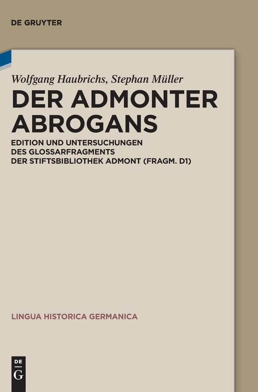 Der Admonter Abrogans: Edition und Untersuchungen des Glossarfragments der Stiftsbibliothek Admont (Fragm. D1): 24 (Lingua Historica Germanica, 24)