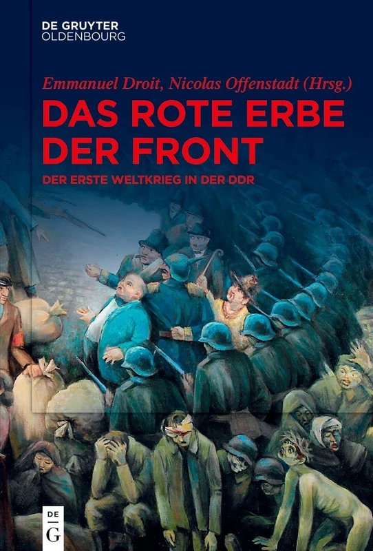 Das rote Erbe der Front: Der Erste Weltkrieg in Der DDR