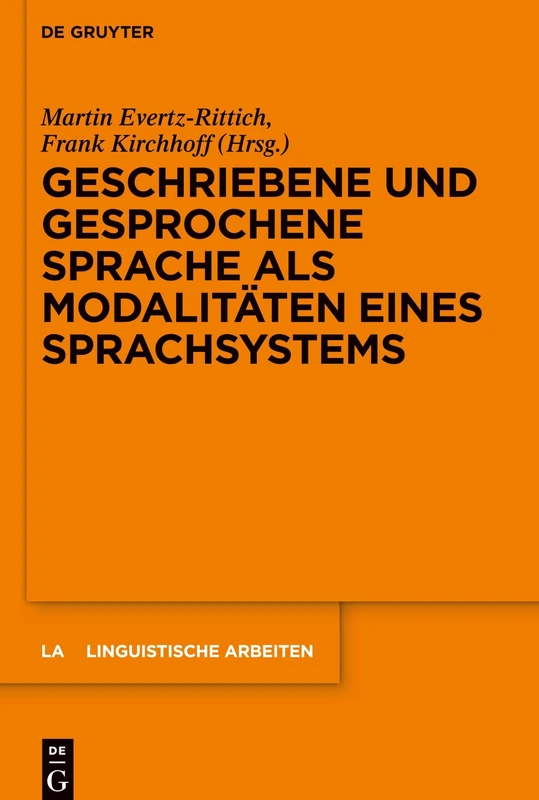 Geschriebene und gesprochene Sprache als Modalitäten eines Sprachsystems: 575 (Linguistische Arbeiten, 575)