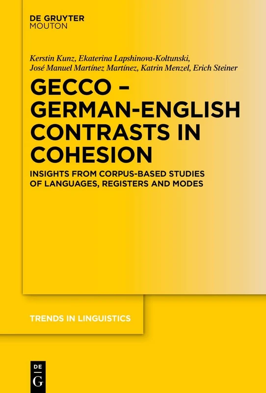 GECCo - German-English Contrasts in Cohesion: Insights from Corpus-based Studies of Languages, Registers and Modes: 355 (Trends in Linguistics. Studies and Monographs [TiLSM], 355)
