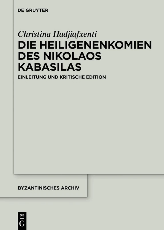 Die Heiligenenkomien des Nikolaos Kabasilas: Einleitung und kritische Edition: 40 (Byzantinisches Archiv, 40)