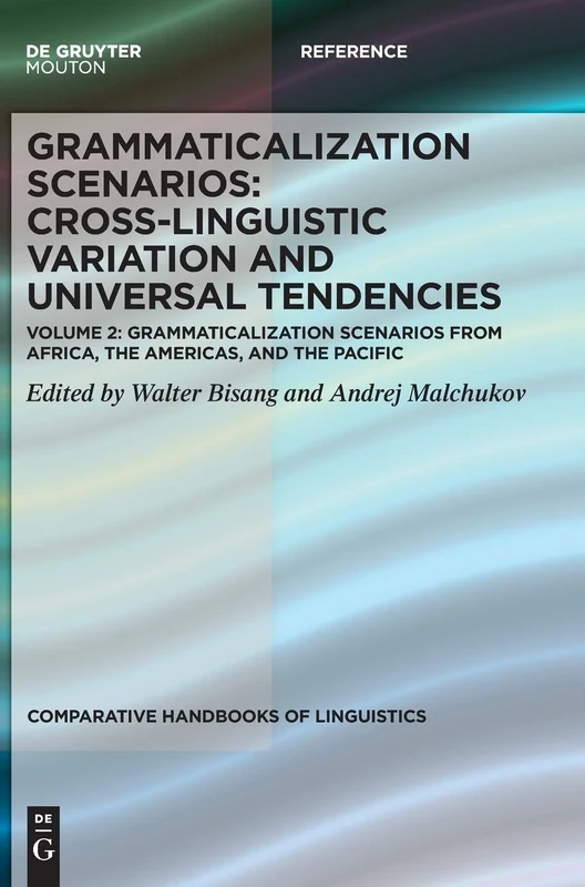 Grammaticalization Scenarios from Africa, the Americas, and the Pacific: 4 (Comparative Handbooks of Linguistics [CHL], 4.2)