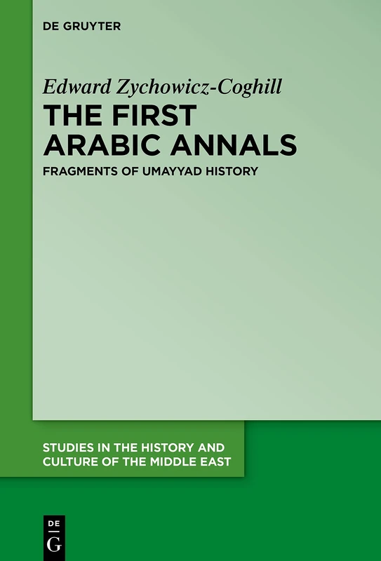 The First Arabic Annals: Fragments of Umayyad History: 41 (Studies in the History and Culture of the Middle East, 41) - Image 1
