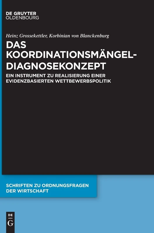 Das Koordinationsmängel-Diagnosekonzept: Ein Instrument zu Realisierung einer evidenzbasierten Wettbewerbspolitik: 107 (Schriften Zu Ordnungsfragen der Wirtschaft) - Image 1