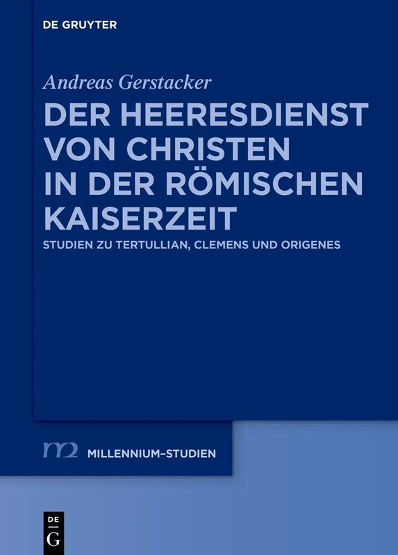 De Gruyter Der Heeresdienst von Christen - Millennium Studien 93
