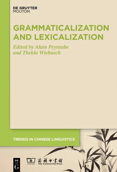 Grammaticalization and Lexicalization in Chinese: 2 (Trends in Chinese Linguistics [TCL], 2)