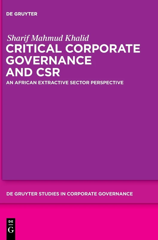 Critical Corporate Governance and CSR: An African extractive sector perspective: 8 (De Gruyter Studies in Corporate Governance, 8)