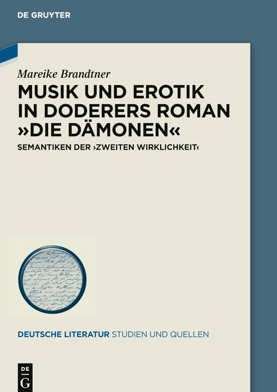 Musik und Erotik in Doderers Roman »Die Dämonen«: Semantiken der ›zweiten Wirklichkeit‹: 41 (Deutsche Literatur. Studien und Quellen, 41)