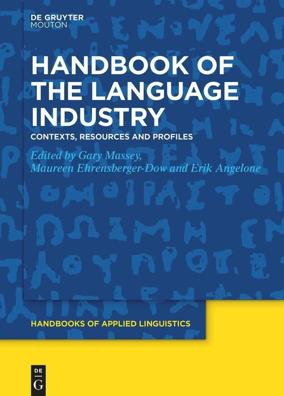 Handbook of the Language Industry: Contexts, Resources and Profiles: 20 (Handbooks of Applied Linguistics [HAL], 20)