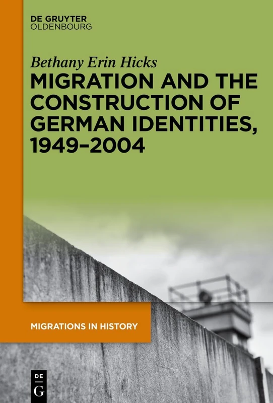 Migration and the Construction of German Identities, 1949-2004: “No Real Germans at All”: 2 (Migrations in History, 2)
