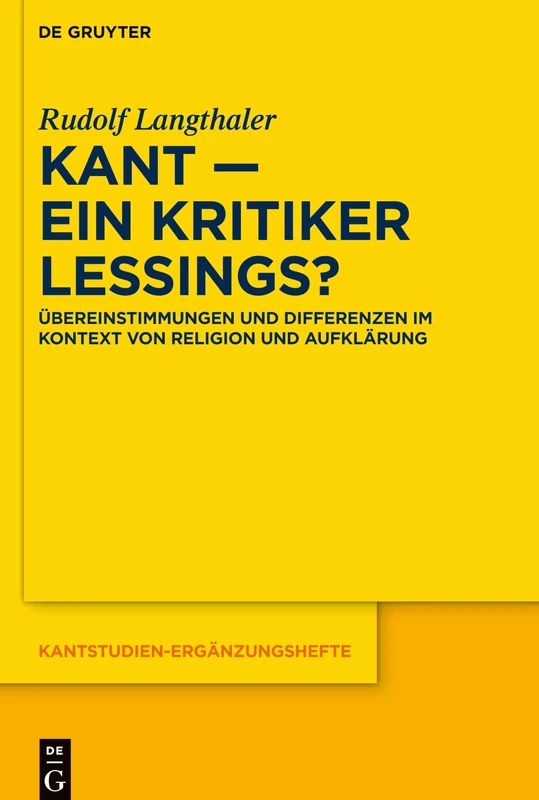 Kant ein Kritiker Lessings?: Übereinstimmungen und Differenzen im Kontext von Religion und Aufklärung: 213 (Kantstudien-Erganzungshefte, 213)