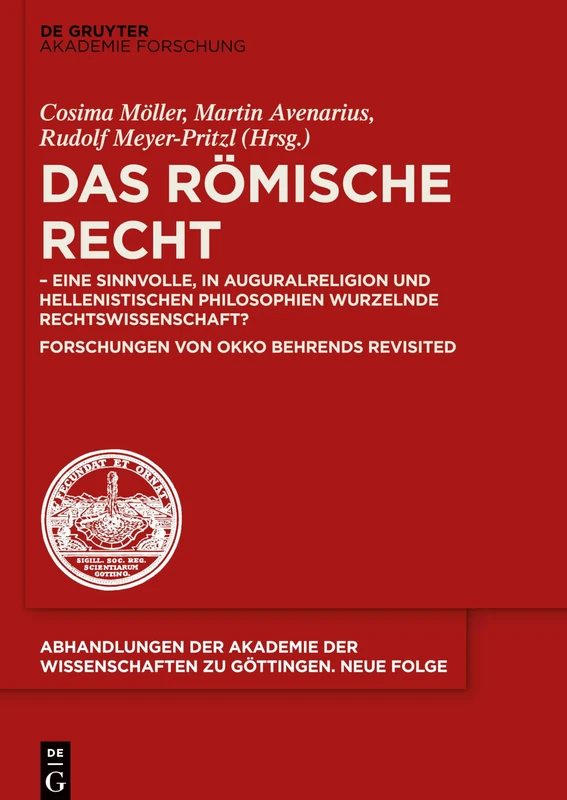 Das Römische Recht: - eine sinnvolle, in Auguralreligion und hellenistischen Philosophien wurzelnde Rechtswissenschaft? Forschungen von Okko Behrends ... Akademie der Wissenschaften Zu Göttingen. N)