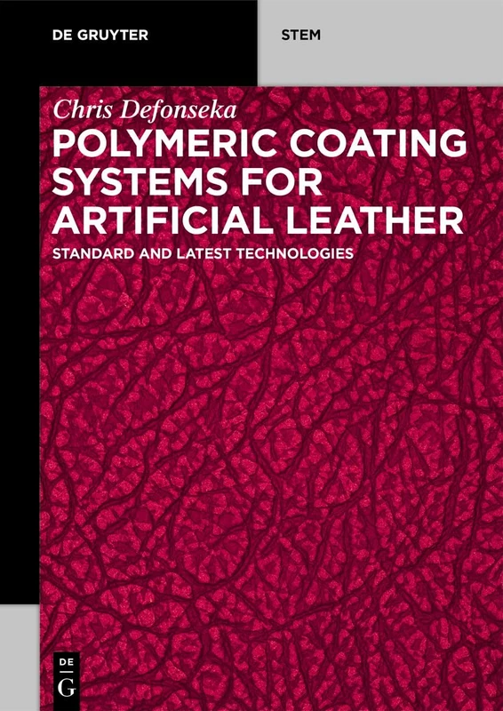 Polymeric Coating Systems for Artificial Leather: Standard and Latest Technologies (De Gruyter STEM)