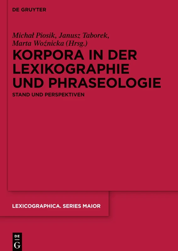 Korpora in der Lexikographie und Phraseologie: Stand und Perspektiven: 160 (Lexicographica. Series Maior, 160)