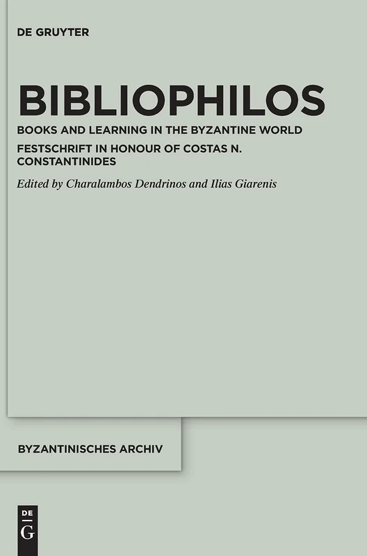Bibliophilos: Books and Learning in the Byzantine World: 39 (Byzantinisches Archiv, 39)