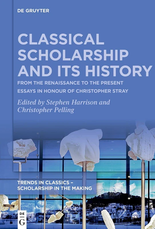 De Gruyter Classical Scholarship and Its History - Essays