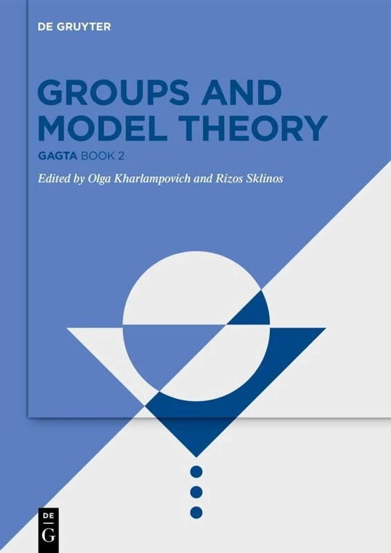 Groups and Model Theory: GAGTA BOOK 2 (De Gruyter Series in Logic & its Applications, 10)