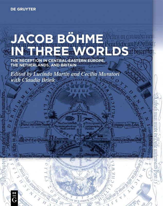 Jacob Böhme in Three Worlds: The Reception in Central-Eastern Europe, the Netherlands, and Britain