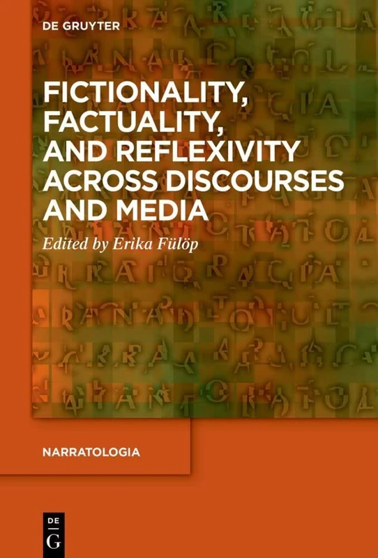 Fictionality, Factuality, and Reflexivity Across Discourses and Media: 75 (Narratologia, 75)
