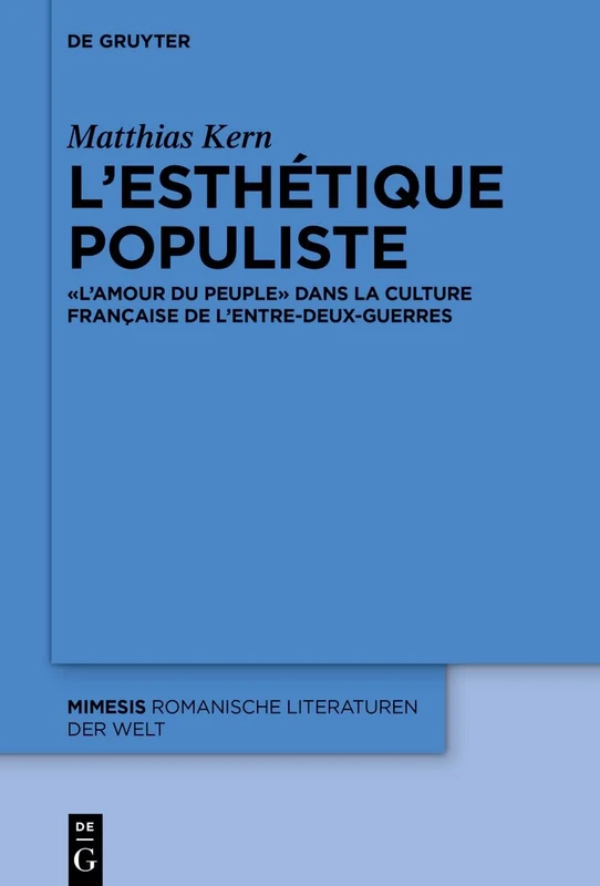 L’esthétique populiste: « L’Amour du peuple » dans la culture française de l’entre-deux-guerres: 87 (Mimesis, 87)