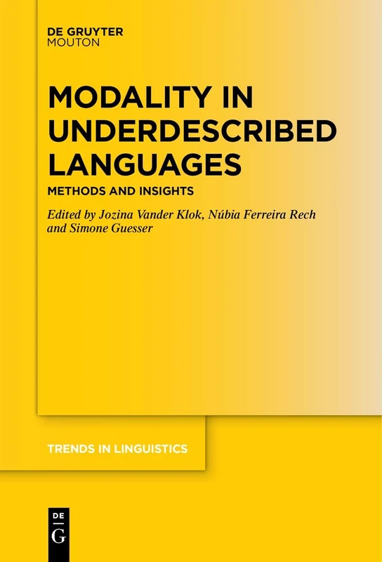 Modality in Underdescribed Languages: Methods and Insights: 357 (Trends in Linguistics. Studies and Monographs [TiLSM], 357)