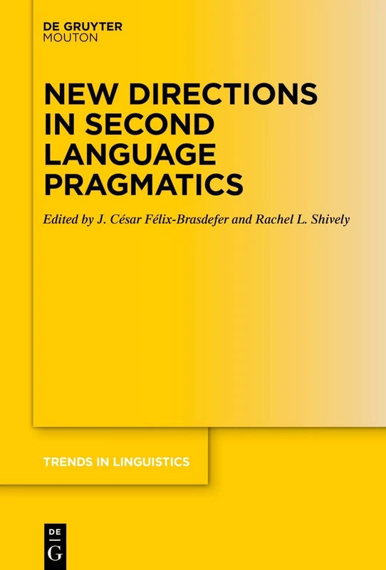 New Directions in Second Language Pragmatics: 356 (Trends in Linguistics. Studies and Monographs [TiLSM], 356)