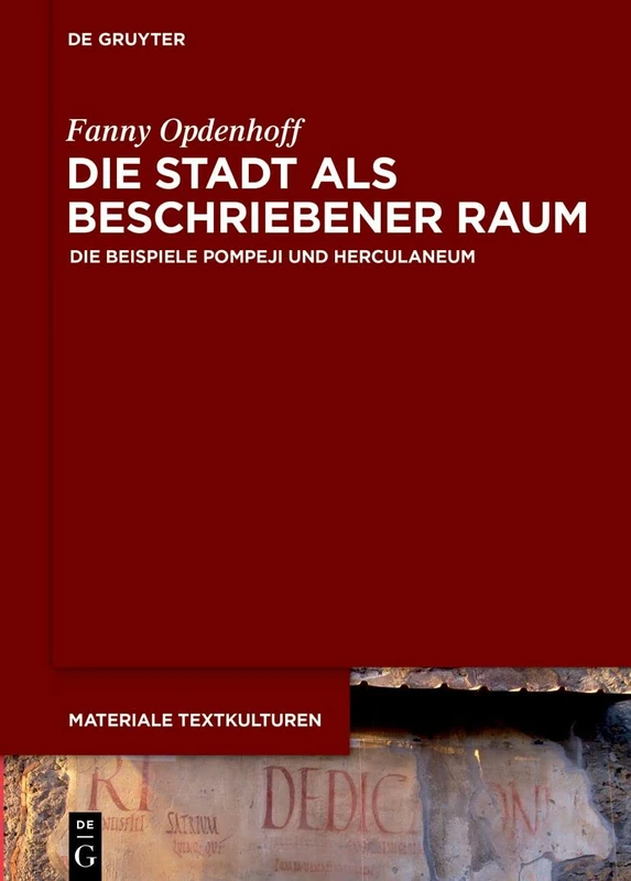 Die Stadt ALS Beschriebener Raum: Die Beispiele Pompeji Und Herculaneum: 33 (Materiale Textkulturen)