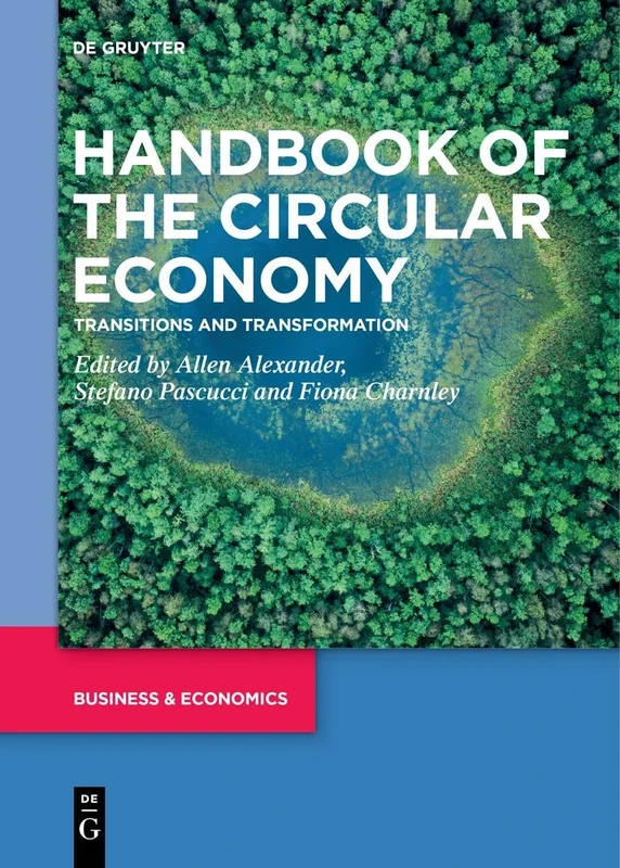 Handbook of the Circular Economy: Transitions and Transformation. (de Gruyter Handbooks in Business, Economics and Finance)