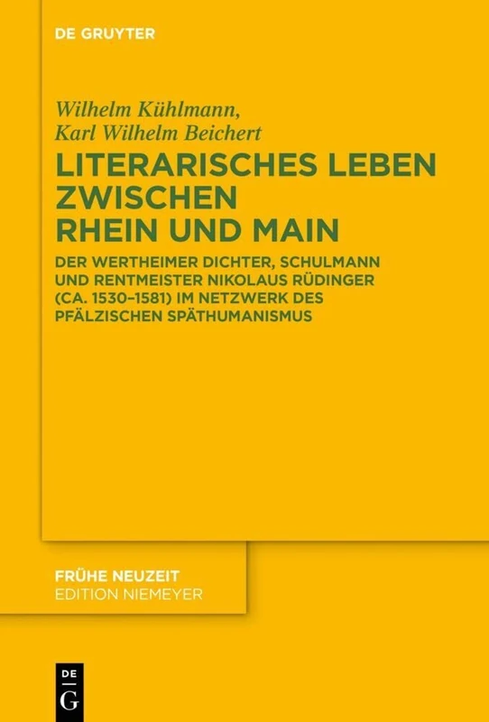 Literarisches Leben zwischen Rhein und Main: Der Wertheimer Dichter, Schulmann und Rentmeister Nikolaus Rüdinger (ca. 1530–1581) im Netzwerk des pfälzischen Späthumanismus: 240 (Fruhe Neuzeit, 240) - Image 1