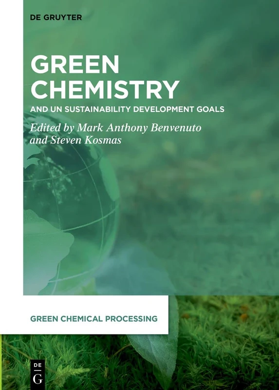 Green Chemistry: and UN Sustainability Development Goals: 9 (Green Chemical Processing, 9)