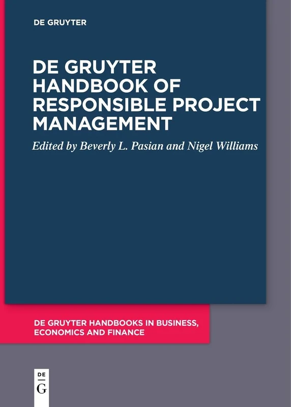 De Gruyter Handbook of Responsible Project Management (De Gruyter Handbooks in Business, Economics and Finance)