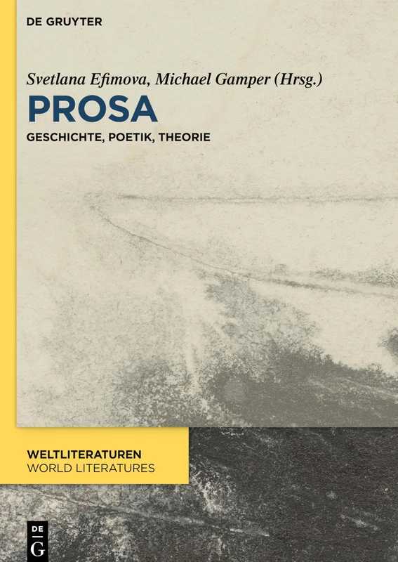 Prosa: Geschichte, Poetik, Theorie: 20 (WeltLiteraturen / World Literatures, 20)