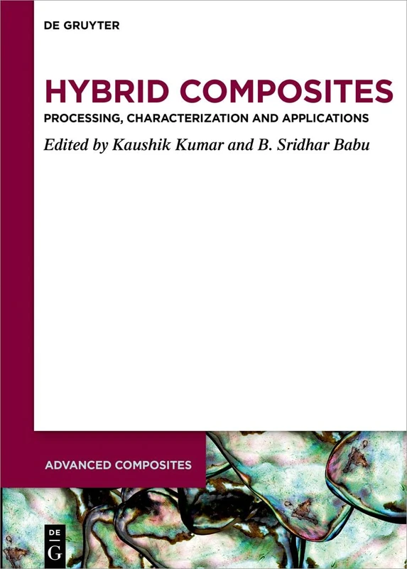 Hybrid Composites: Processing, Characterization and Applications: 14 (Advanced Composites, 14)