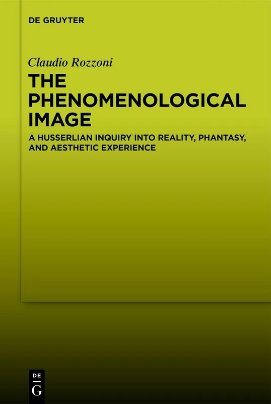 De Gruyter - The Phenomenological Image: A Husserlian Inquiry