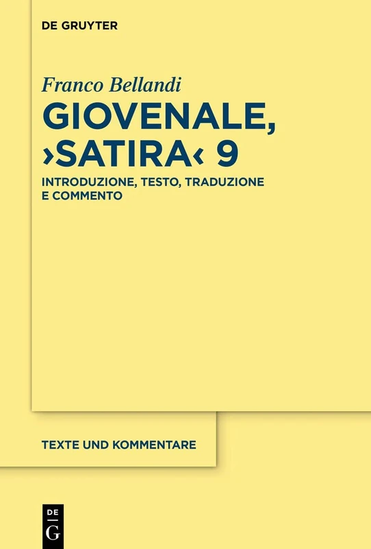 Giovenale, ›Satira‹ 9: Introduzione, testo, traduzione e commento: 67 (Texte und Kommentare, 67)