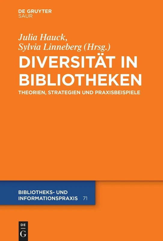 Diversität in Bibliotheken: Theorien, Strategien und Praxisbeispiele: 71 (Bibliotheks- Und Informationspraxis)
