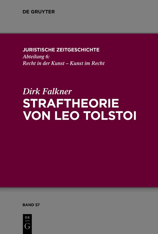 Straftheorie von Leo Tolstoi: 57 (Juristische Zeitgeschichte / Abteilung 6, 57)