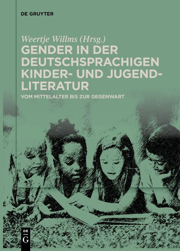 Gender in der deutschsprachigen Kinder- und Jugendliteratur: Vom Mittelalter bis zur Gegenwart