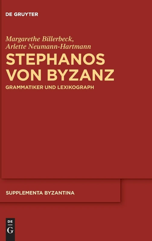 Stephanos von Byzanz: Grammatiker und Lexikograph: 12 (Supplementa Byzantina, 12)