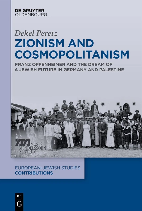 Zionism and Cosmopolitanism: Franz Oppenheimer and the Dream of a Jewish Future in Germany and Palestine: 54 (Europäisch-jüdische Studien – Beiträge, 54) - Image 1