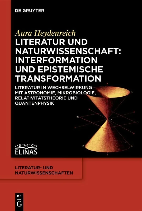 Physica Poetica – Zählen und Erzählen: Theorie und Praxis der Prozesse der Interformation zwischen Literatur und Naturwissenschaft 1600–2016: ... Relativitätstheorie Und Quantenphysik: 9