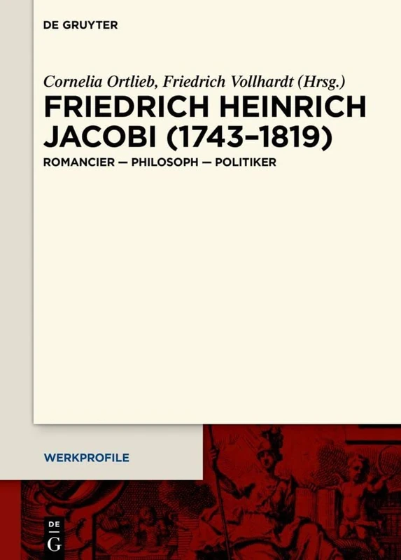 Friedrich Heinrich Jacobi (1743–1819): Romancier – Philosoph – Politiker: 19 (Werkprofile, 19)