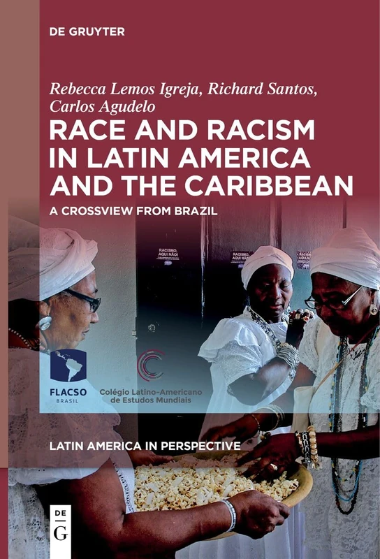 Race and Racism in Latin America and the Caribbean: A Crossview from Brazil: 1 (Latin America in Perspective, 1)