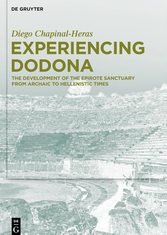 Experiencing Dodona: The Development of the Epirote Sanctuary from Archaic to Hellenistic Times