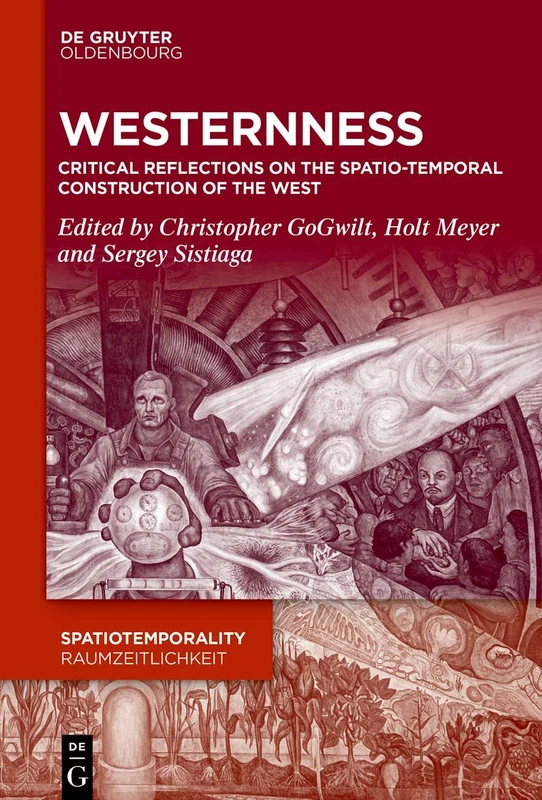Westernness: Critical Reflections on the Spatio-temporal Construction of the West: 12 (SpatioTemporality / RaumZeitlichkeit, 12) - Image 1