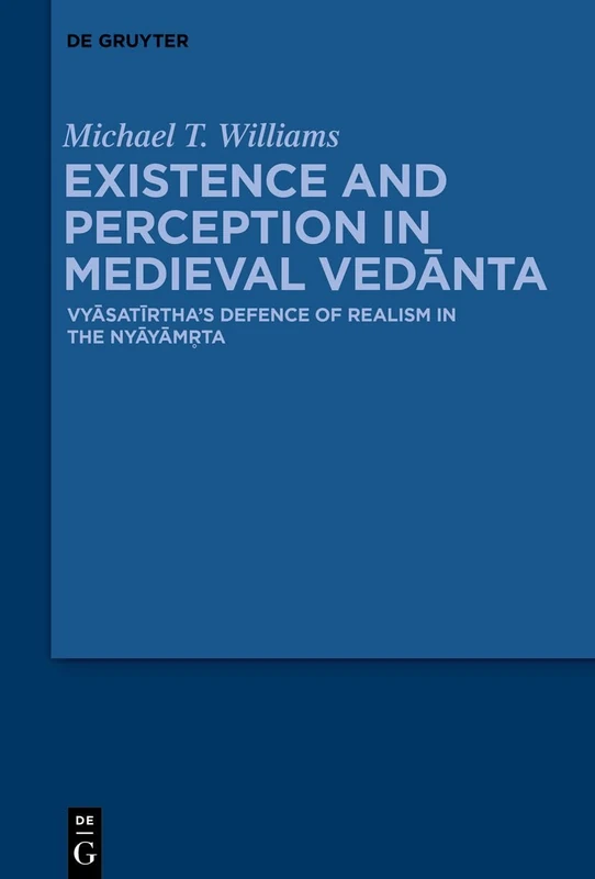 Existence and Perception in Medieval Vedānta: Vyāsatīrtha’s Defence of Realism in the Nyāyāmr̥ta - Image 1