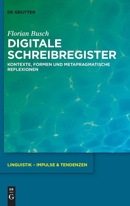 Digitale Schreibregister: Kontexte, Formen und metapragmatische Reflexionen: 92 (Linguistik – Impulse & Tendenzen, 92)